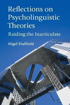 Reflections on Psycholinguistic Theories - Nigel Duffield