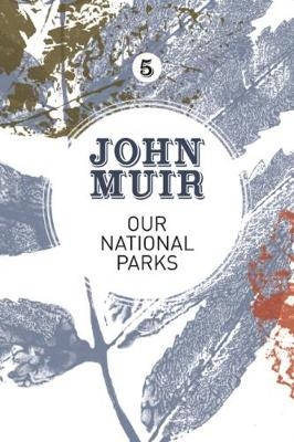 Our National Parks - John Muir