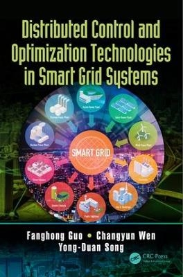 Distributed Control and Optimization Technologies in Smart Grid Systems - Fanghong Guo, Changyun Wen, Yong-Duan Song