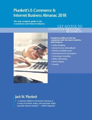 Plunkett's E-Commerce & Internet Business Almanac 2018 - Jack W. Plunkett