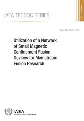 Utilization of a Network of Small Magnetic Confinement Fusion Devices for Mainstream Fusion Research -  Iaea