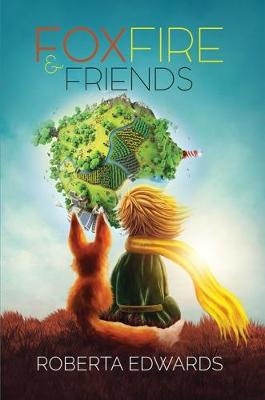 Fox- Fire and friends - Roberta Edwards