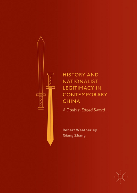 History and Nationalist Legitimacy in Contemporary China - Robert Weatherley, Qiang Zhang