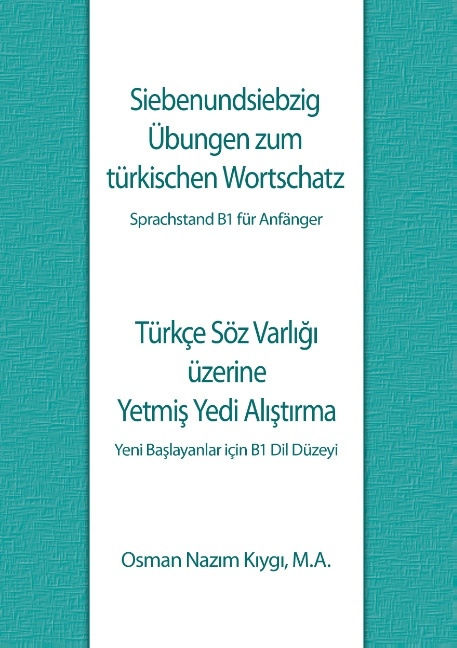 Siebenundsiebzig Übungen zum türkischen Wortschatz - Osman Nazim Kiygi