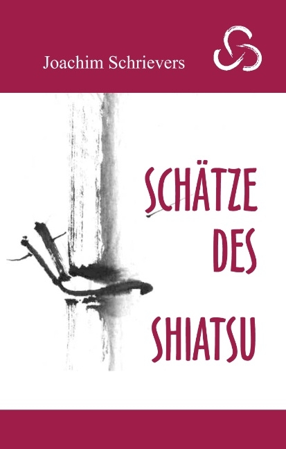 Schätze des Shiatsu - Joachim Schrievers