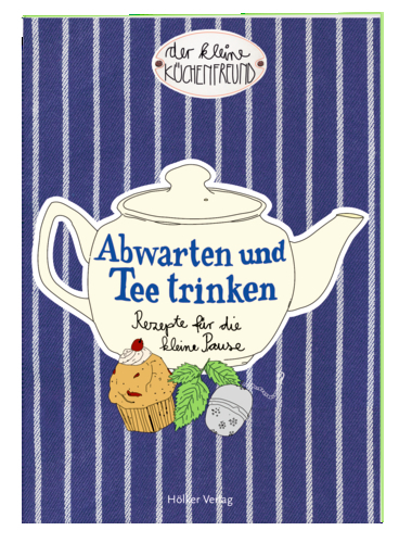 Der kleine Küchenfreund: Abwarten und Tee trinken