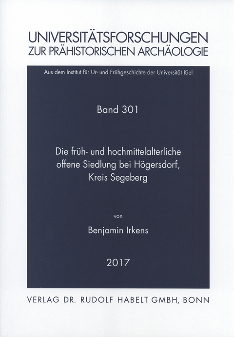 Die früh- bis hochmittelalterliche offene Siedlung bei Högersdorf, Kreis Segeberg - Benjamin Irkens