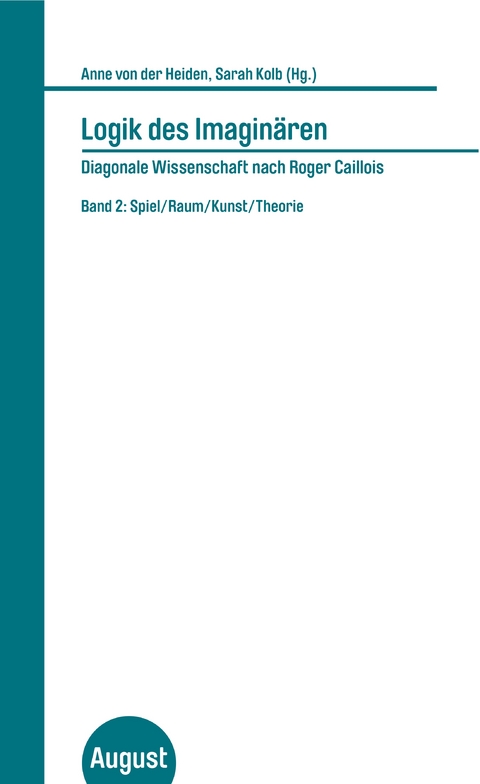 Logik des Imaginären - Diagonale Wissenschaft nach Roger Caillois - 