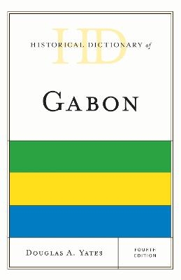 Historical Dictionary of Gabon - Douglas A. Yates