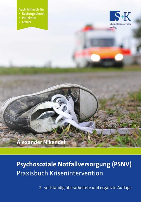 Psychosoziale Notfallversorgung (PSNV) – Praxisbuch Krisenintervention - Alexander Nikendei