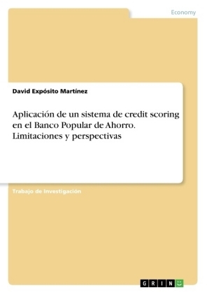 AplicaciÃ³n de un sistema de credit scoring en el Banco Popular de Ahorro. Limitaciones y perspectivas - David ExpÃ³sito MartÃ­nez