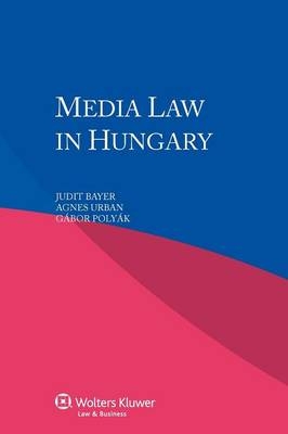 Media Law in Hungary - Judit Bayer