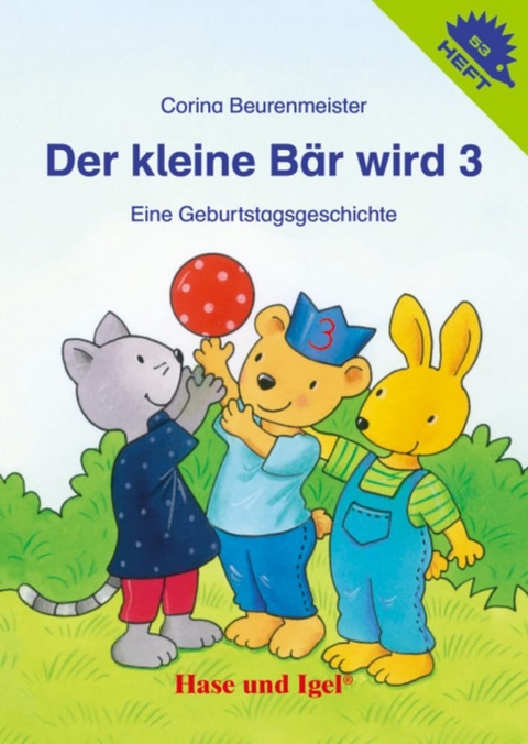 Der kleine Bär wird 3 / Igelheft 53 - Corina Beurenmeister