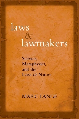 Laws and Lawmakers Science, Metaphysics, and the Laws of Nature - Marc Lange