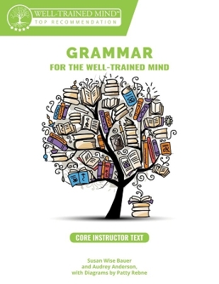 Grammar for the Well-Trained Mind Core Instructor Text - Susan Wise Bauer, Audrey Anderson