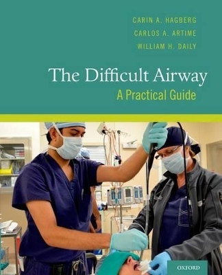 The Difficult Airway - Carin A. Hagberg, Carlos A. Artime, William H. Daily