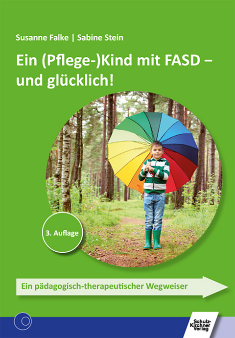 Ein (Pflege-)Kind mit FASD - und glücklich! - Susanne Falke, Sabine Stein