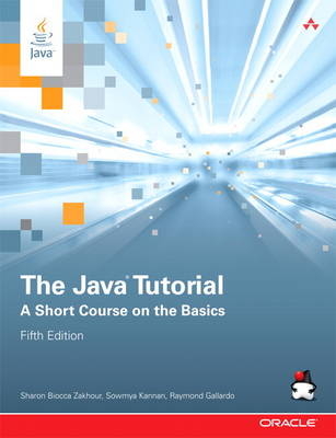 The Java Tutorial - Sharon Biocca Zakhour, Sowmya Kannan, Raymond Gallardo