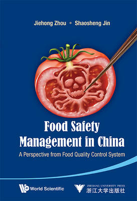Food Safety Management In China: A Perspective From Food Quality Control System - Jiehong Zhou, Shaosheng Jin