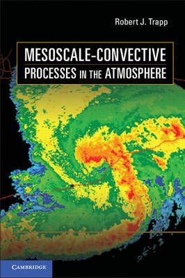 Mesoscale-Convective Processes in the Atmosphere - Robert J. Trapp