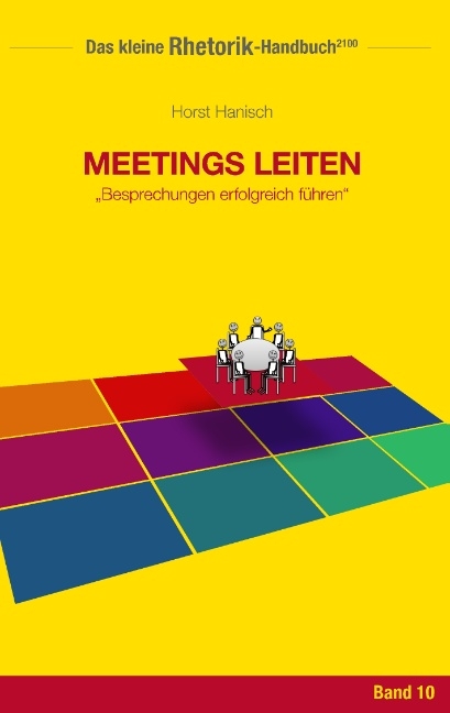 Rhetorik-Handbuch 2100 - Meetings leiten - Horst Hanisch