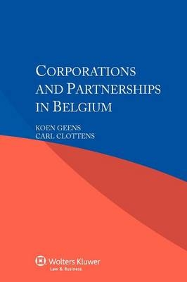 Corporations and Partnerships in Belgium - Koen Geens, Carl Clottens