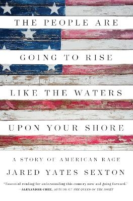 The People Are Going to Rise Like the Waters Upon Your Shore - Jared Yates Sexton