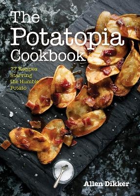 The Potatopia Cookbook - Allen Dikker