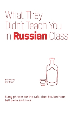 What They Didn't Teach You in Russian Class - Erin Coyne, Igor Fisun