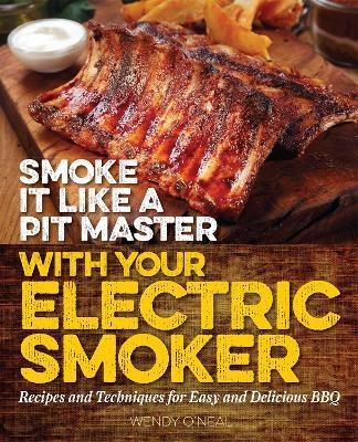 Smoke It Like a Pit Master with Your Electric Smoker - Wendy O'Neal