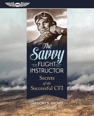 The Savvy Flight Instructor - Gregory N. Brown