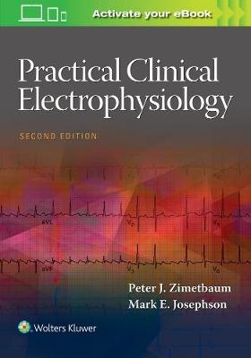 Practical Clinical Electrophysiology - Peter J. Zimetbaum, Mark E. Josephson