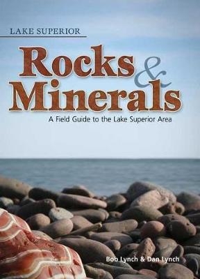 Lake Superior Rocks & Minerals - Bob Lynch, Dan R. Lynch