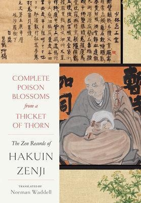 Complete Poison Blossoms from a Thicket of Thorn - Hakuin Zenji, Norman Waddell
