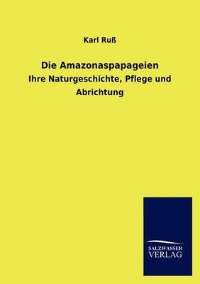 Die Amazonaspapageien - Karl Ruß