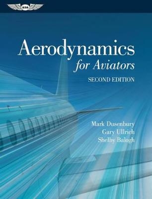 Aerodynamics for Aviators - Mark Dusenbury, Gary Ullrich, Shelby Balogh