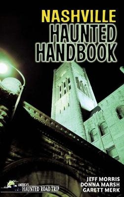 Nashville Haunted Handbook - Donna Marsh, Jeff Morris, Garett Merk