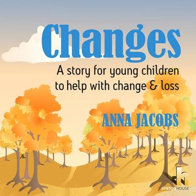 Changes: a Story to Help Young Children When Loss or Change Occurs - Anna Jacobs