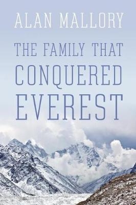 The Family That Conquered Everest - Alan Mallory