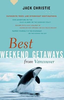 Best Weekend Getaways from Vancouver - Jack Christie
