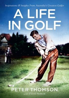 A Life in Golf - Peter Thomson