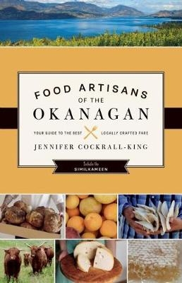 Food Artisans of the Okanagan - Jennifer Cockrall-King