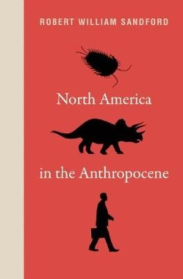 North America in the Anthropocene - Robert William Sandford