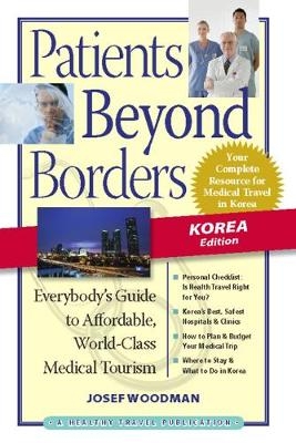 Patients Beyond Borders Korea Edition - Josef Woodman