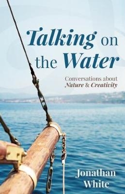 Talking on the Water - Jonathan White