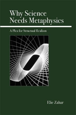 Why Science Needs Metaphysics - Elie Zahar