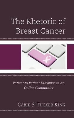 The Rhetoric of Breast Cancer - Carie S. Tucker King