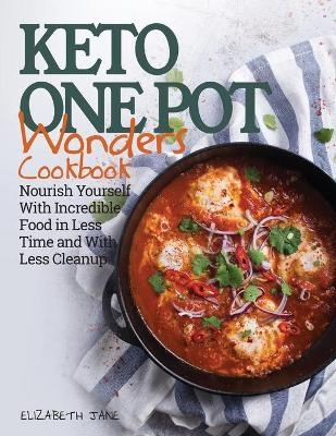 Keto One Pot Wonders Cookbook Low Carb Living Made Easy - Elizabeth Jane