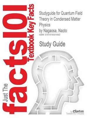 Studyguide for Quantum Field Theory in Condensed Matter Physics by Nagaosa, Naoto, ISBN 9783540655374 -  Cram101 Textbook Reviews