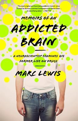 Memoirs of an Addicted Brain - Marc Lewis
